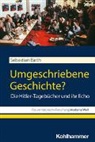 Sebastian Barth, Sebastian (Dr.) Barth, Thomas Grossbölting, Nicole Kramer, Rolf-Ulrich Kunze, Rolf-Ulrich Kunze u a... - Umgeschriebene Geschichte?