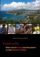 Stefan Stadtherr Wolter - Fabelhafte Reise durch Kuba und Kreuzfahrt zu den Kleinen Antillen