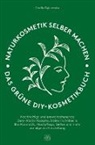 Cecilia D¿browska, Cecilia Dabrowska, Cecilia Dabrowska - Naturkosmetik selber machen: Das grüne DIY-Kosmetikbuch