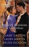 Helen Dickson, Diane Gaston, Diane/ Martin Gaston, Laura Martin - Regency Reunions at Christmas