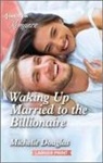 Michelle Douglas - Waking Up Married to the Billionaire