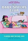 Ann M Martin, Ann M. Martin, Arley Nopra - Claudia and the Bad Joke: A Graphic Novel (the Baby-Sitters Club #15)