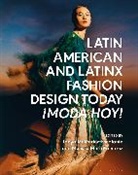 Melissa Marra-Alvarez, Tanya Melendez-Escalante, Melissa Marra-Alvarez, Tanya Melendez-Escalante - Latin American and Latinx Fashion Design Today - 161;Moda Hoy!