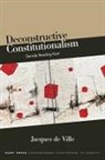 Jacques De Ville - Deconstructive Constitutionalism