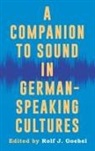 Professor emeritus Rolf J. (Customer) Goebel, Rolf J Goebel, Rolf J. Goebel - A Companion to Sound in German-Speaking Cultures