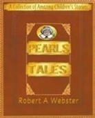 Robert A Webster - Pearls Tales