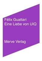 Félix Guattari, Stefan Pethke - Eine Liebe von UIQ