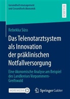 Rebekka Süss - Das Telenotarztsystem als Innovation der präklinischen Notfallversorgung