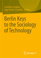 Cornelius Schubert, Schulz-Schaeffer, Ingo Schulz-Schaeffer - Berlin Keys to the Sociology of Technology