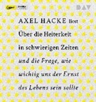 Axel Hacke, Axel Hacke - Über die Heiterkeit in schwierigen Zeiten und die Frage, wie wichtig uns der Ernst des Lebens sein sollte, 1 Audio-CD, 1 MP3 (Audio book)