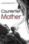 Deborah Disesa Hirsch - Counterfeit Mother