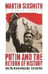 Sixsmith Martin Sixsmith, Martin Sixsmith, Sixsmith Martin - Putin and the Return of History