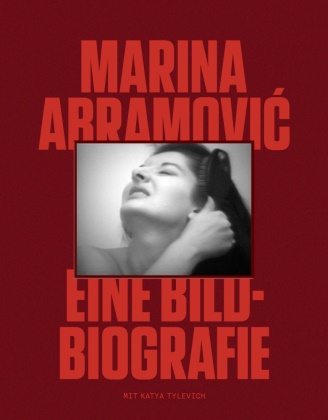 Marina Abramovic, Katya Tylevich - Marina Abramovic - Eine Bild-Biografie