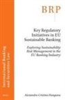 Alexandra-Cristina Hanganu - Key Regulatory Initiatives in EU Sustainable Banking