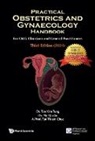 Kim Teng Tan, Qiu Ju Ng, Qiu Ju Ng, Kim Teng Tan, Thiam Chye Tan, Thiam Chye Tan - Practical Obstetrics And Gynaecology Handbook For O&g Clinicians And General Practitioners (Third Edition)