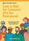 Tristan Blaine - Law is Not for Lawyers (It's for Everyone): Empower Yourself with the Basics of Law and Civics