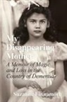 Suzanne Finnamore - My Disappearing Mother