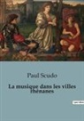 Paul Scudo - La musique dans les villes rhénanes