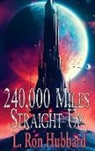 L. Ron Hubbard - 240,000 Miles Straight Up