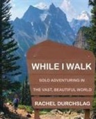 Rachel Durchslag - While I Walk