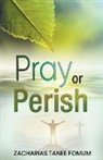 Zacharias Tanee Fomum - Pray or Perish