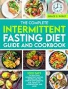 Grace S. Robey - The Complete Intermittent Fasting Diet Guide And Cookbook