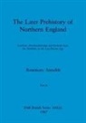 Rosemary Annable - The Later Prehistory of Northern England, Part iii