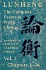 Chong Wang - Lunheng ¿¿ The Complete Essays of Wang Chong ¿¿, Vol. I, Chapters 1-38