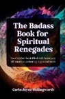 Carla-Jayne Hollingworth - The Badass Book for Spiritual Renegades