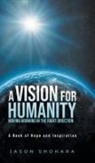 Jason Shohara - A Vision for Humanity Moving Mankind in the Right Direction