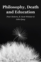 John Quay, Peter Roberts, R Scott Webster, R. Scott Webster, William F Pinar, William F. Pinar - Philosophy, Death and Education