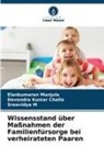 Devendra Kumar Challa, Sre M, Sreevidya M, Elankumaran Manjula - Wissensstand über Maßnahmen der Familienfürsorge bei verheirateten Paaren