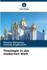 Anatoliy Bogdanenko, Dionisiy Martyshyn - Theologie in der modernen Welt