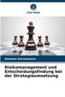 Andreas Karaoulanis - Risikomanagement und Entscheidungsfindung bei der Strategieumsetzung