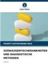 PODETI KOTESHWAR RAO - SÜßWASSERFISCHKRANKHEITEN UND DIAGNOSTISCHE METHODEN