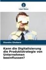 Diandra Ghobara - Kann die Digitalisierung die Produktstrategie von Unternehmen beeinflussen?