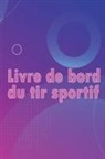 Caroline Lièvremont - Livre de bord du tir sportif