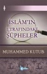 Muhammed Kutub - Islamin Etrafindaki Süpheler