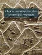 Anke Flad Hein, Rowan Flad, Anke Hein, Bryan K. Miller - Ritual and Economy in East Asia