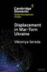 Viktoriya Sereda, Viktoriya (National Academy of Sciences of Sereda, Viktoriya (National Academy of Sciences of Ukraine) Sereda - Displacement in War-Torn Ukraine