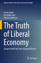 Patrick Fridenson, Yasuo Gonjo, Kazuhiko Yago - The Truth of Liberal Economy