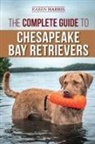 Karen Harris - The Complete Guide to Chesapeake Bay Retrievers