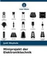Jyoti Waykule - Miniprojekt der Elektroniktechnik