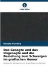 Renato Ferreira - Das Gesagte und das Ungesagte und die Beziehung zum Schweigen im grafischen Humor