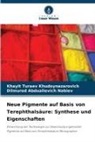 Dilmurod A Nabiev, Dilmurod Abdualievich Nabiev, Khayit Turaev Khudoynazarovich - Neue Pigmente auf Basis von Terephthalsäure: Synthese und Eigenschaften