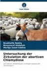 Bouyoucef Abdallah, Boukhalfa Nabila, Salah Eddine, Merdja Salah Eddine - Untersuchung der Zirkulation der abortiven Chlamydiose