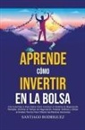 Santiago Rodriguez - Aprende Cómo Invertir en la Bolsa