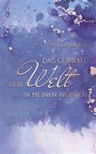 Andrea Benesch - Das Gewicht der Welt in meinen Worten