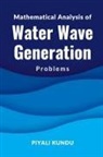 Piyali Kundu - Mathematical Analysis of Water Wave Generation Problems
