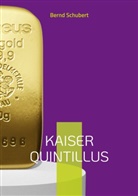 Bernd Schubert - Kaiser Quintillus